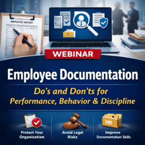 Employee Documentation Do’s and Don’ts for Performance, Behavior & Discipline