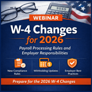 W-4 Changes for 2026 Payroll Processing Rules and Employer Responsibilities