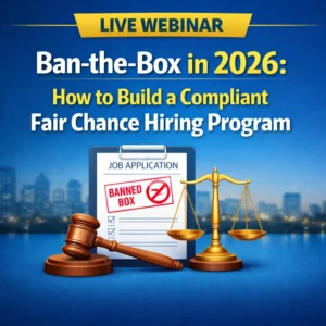 Ban-the-Box in 2026: How to Build a Compliant Fair Chance Hiring Program